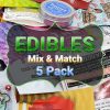 Edibles Mix & Match - 5 Pack